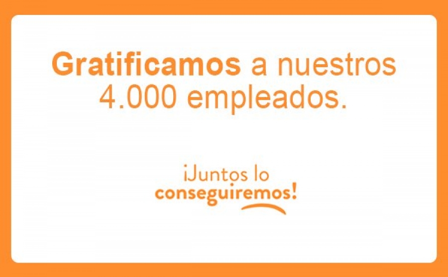 Gratificamos a nuestros 4.000 empleados